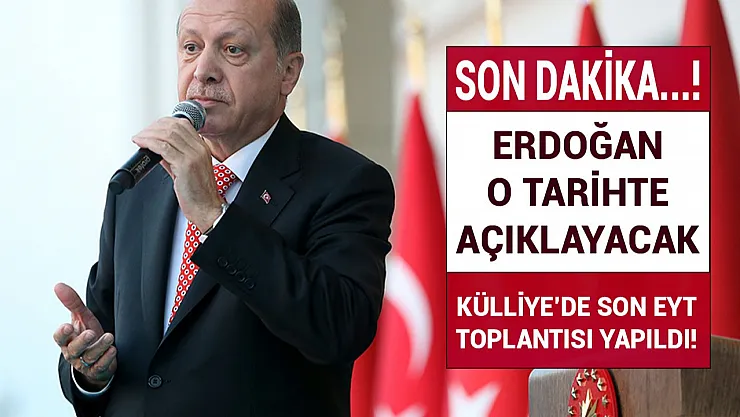 Külliye'de son EYT toplantısı yapıldı! Cumhurbaşkanı Erdoğan o tarihte EYT yasasını açıklayacak
