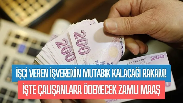 İşçi ve işverenin mutabık kalacağı rakam açıklandı! İşte milyonlarca çalışana ödenecek zamlı maaş