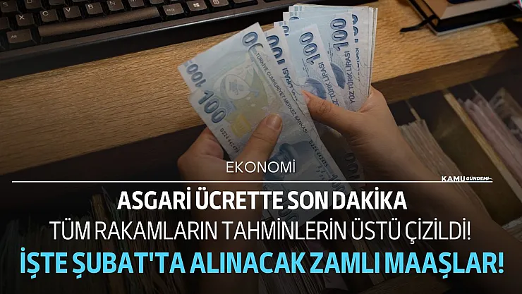 Asgari ücrette tüm rakamların üzeri çizildi! Yeni rakam açıklandı Şubat'ta hesaplara yatacak