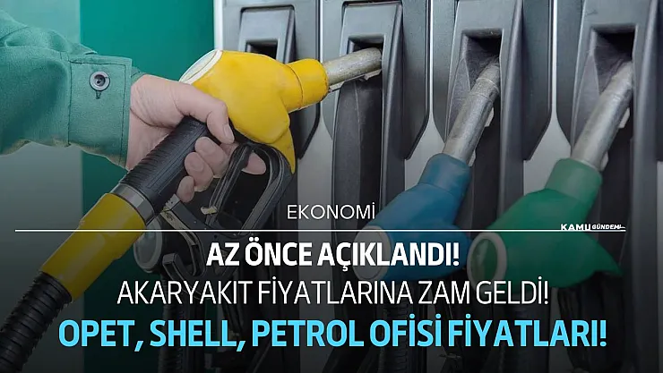 Az önce açıklandı! Akaryakıt fiyatlarına zam geldi işte Opet, Shell, PO motorin benzin LPG fiyatı