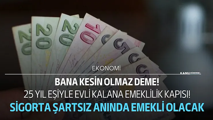 Bana olmaz deme! Evliliğinde 25 yılı dolduran kadınların emekli olması için kanun teklifi verildi