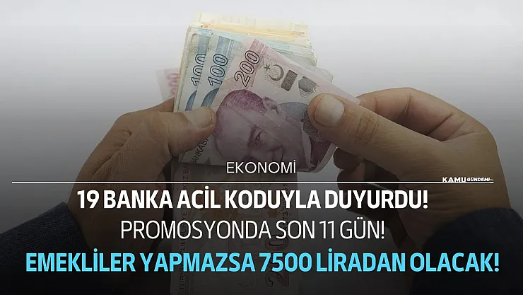 Bankalar acil koduyla duyurdu! Emekliler için son 11 gün yaptı yaptınız yoksa 7500 lira alınamayacak