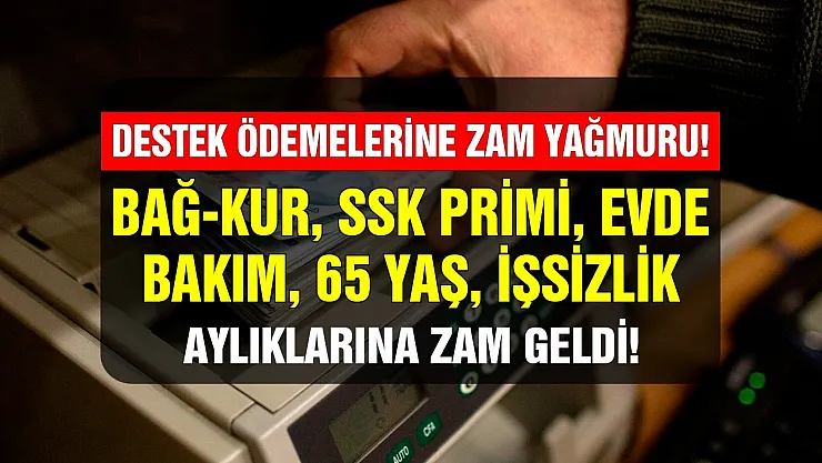 BağKur SSK primi, evde bakım parası, 65 yaş aylığı, işsizlik maaşları baştan aşağı değişti! İşte yeni ödeme tutarları