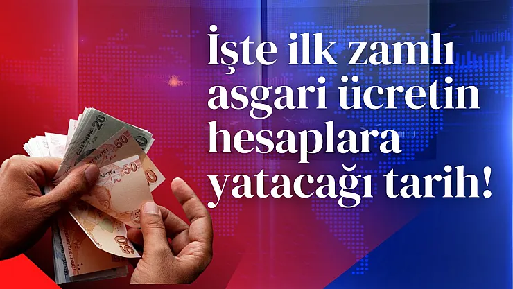 İlk zamlı asgari ücret ne zaman hesaplara yatacak?