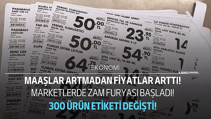 Maaşlara zam gelmeden marketlere zam geldi! Bu sabah itibariyle 300 üründe fiyatlar zamlandı