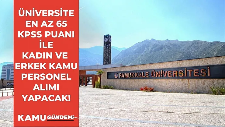 Üniversite en az 65 KPSS puanı ile kadın ve erkek 44 kamu personel alımı yapılacağı duyurdu!