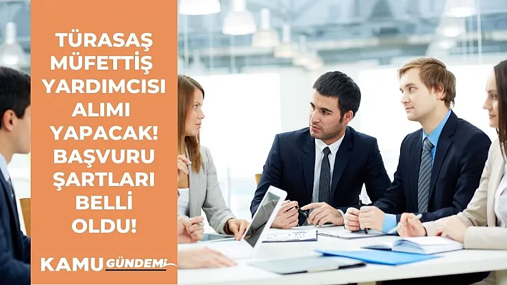 TÜRASAŞ Müfettiş Yardımcısı yapacağını duyurdu! Başvuru şartları belli oldu!