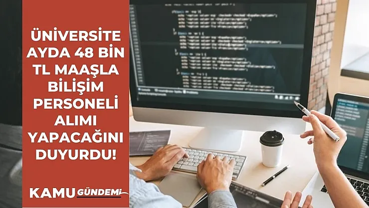 Üniversite 48 bin TL maaş ile personel alım ilanını yayınladı! İşte başvuru şartları ve detayları
