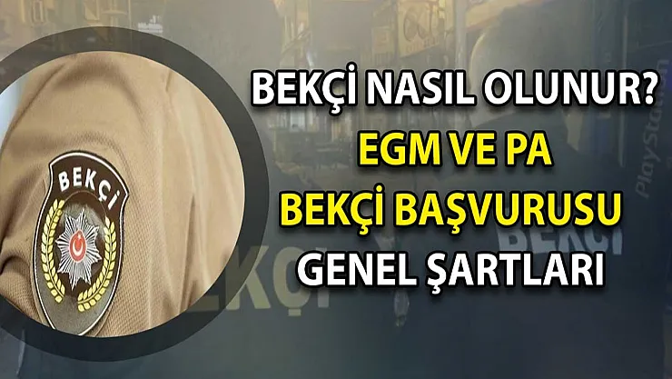 Bekçi Nasıl Olunur? 2023 EGM PA Bekçi Başvurusu ve Şartları