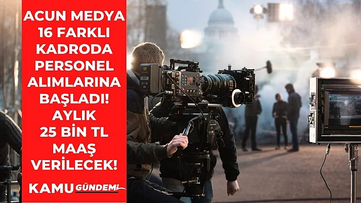 Acun Medya 16 farklı kadro ile kapılarını iş arayanlara araladı! 25 bin TL maaşla başvurular başladı
