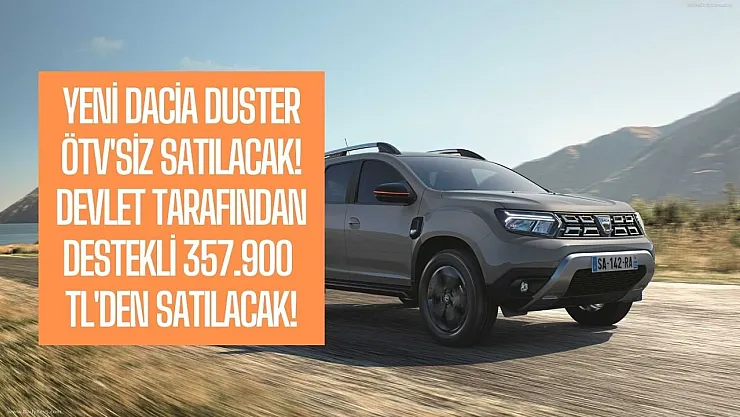 Dacia'dan yeni yıl ÖTV muafiyetli kampanya açıklandı! Yeni 2023 Duster 357 bin 900 TL'den satılacak