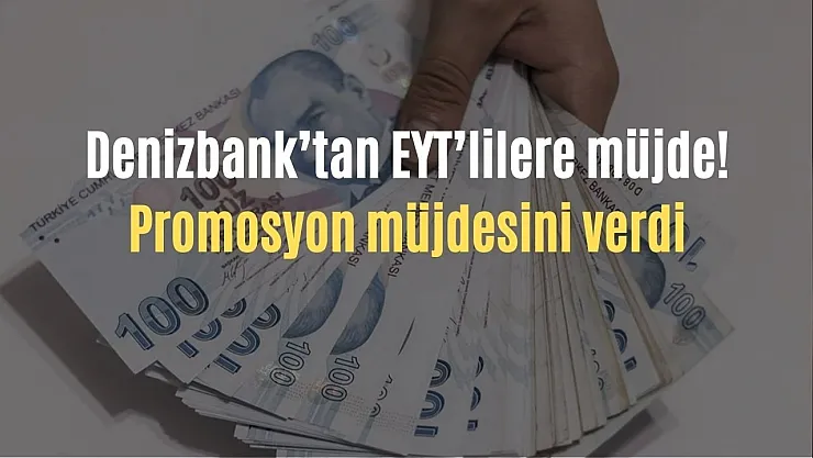 Denizbank'tan EYT'lilere müjde! Promosyon müjdesini verdi