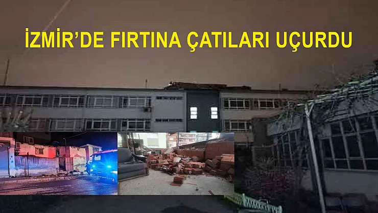 İzmir'de fırtınadan çatılar uçtu ağaçlar araçların üstüne devrildi!