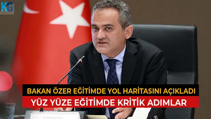 Yüz Yüze Eğitimde Kritik Adımlar! Bakan Özer Yol Haritasını Açıkladı