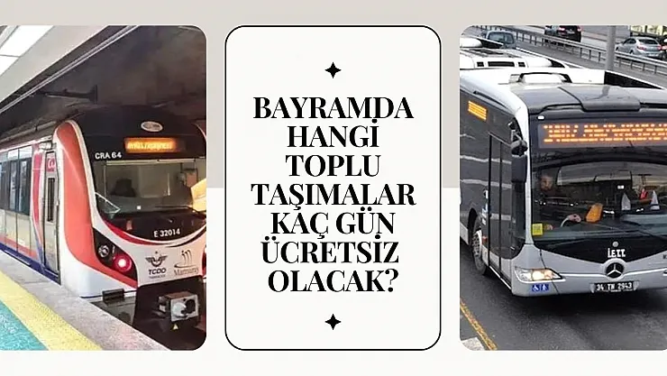 İstanbullular dikkat! Bayram süresi boyunca ücretsiz olacak!