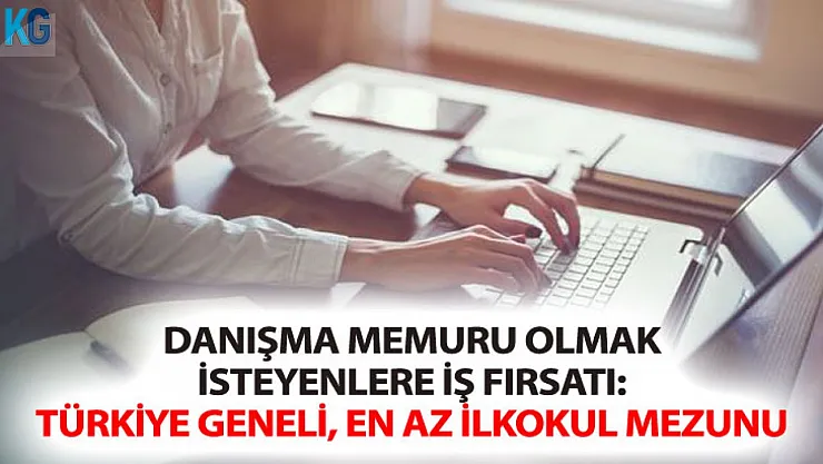 İŞKUR'dan Danışma Memuru Olmak İsteyenlere Fırsat: En Az İlkokul Mezunu, Türkiye Geneli