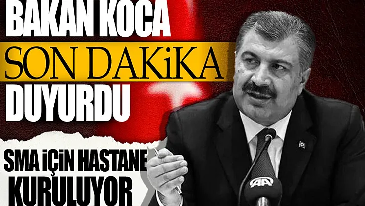 Son dakika! Bakan Koca'dan önemli açıklama: 'Bu hastane, hücre ve gen terapilerinin uygulanmasına özel olacak'