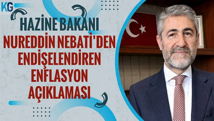 Bakan Nebati'den Endişelendiren Enflasyon Açıklaması: Yıl Genelinde...