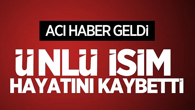 Son dakika acı haber duyuruldu! Usta sanatçı hayatını kaybetti: Az önce duyuruldu