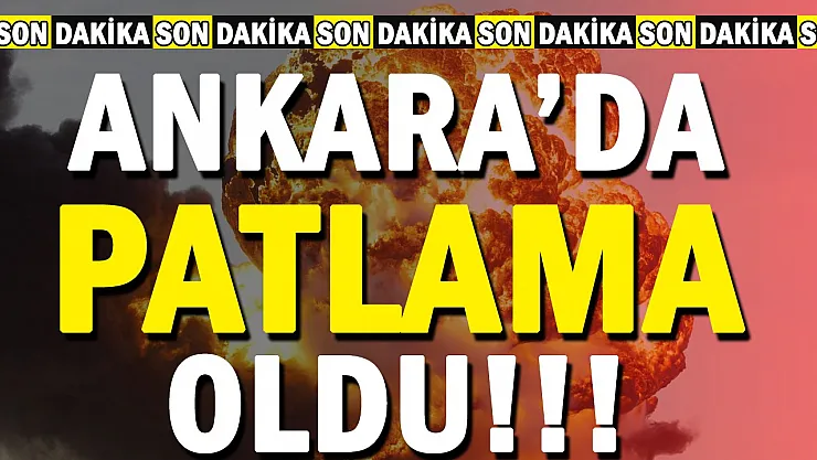 Son dakika Ankara'da patlama oldu! Ankara Valiliği acı haberi duyurdu: Çok sayıda ekip sevk edildi