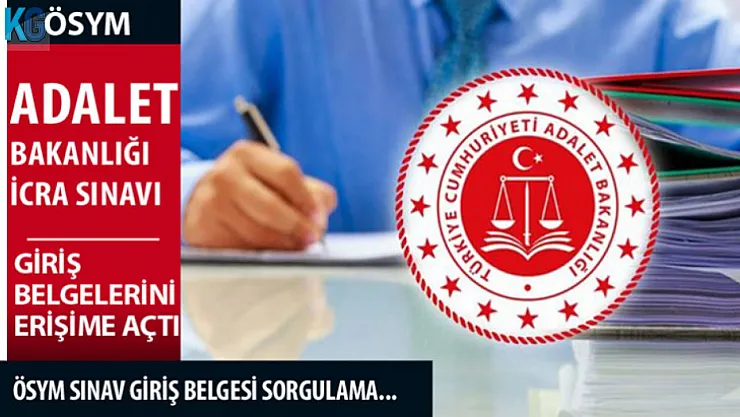 Adalet Bakanlığı 2022 İcra Sınavına Girecekler! ÖSYM Sınav Giriş Belgelerini Erişime Açtı