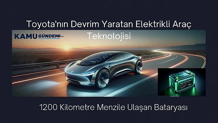 Toyota'nın Devrim Yaratan Elektrikli Araç Teknolojisi: 1200 Kilometre Menzile Ulaşan Katı Hal Bataryası