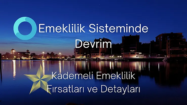 Emeklilik Sisteminde Devrim: Kademeli Emeklilik Fırsatları ve Detayları