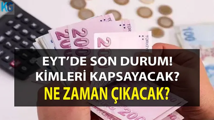 13 Nisan 2022 EYT'de Son Durum! Kimleri Kapsayacak, Şartlar Ne Olacak, Hangi Formüller Gündemde?