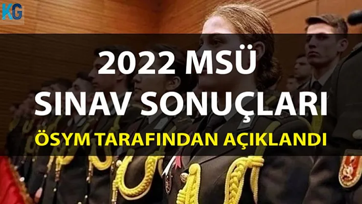 2022 MSÜ Sınav Sonuçları ÖSYM Tarafından Açıklandı! Milli Savunma Üniversitesi Sonuç Sorgulama Ekranı
