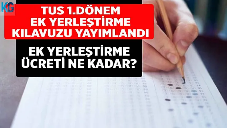 ÖSYM TUS Ek Yerleştirme Kılavuzunu Yayımladı Tercihler Başladı!