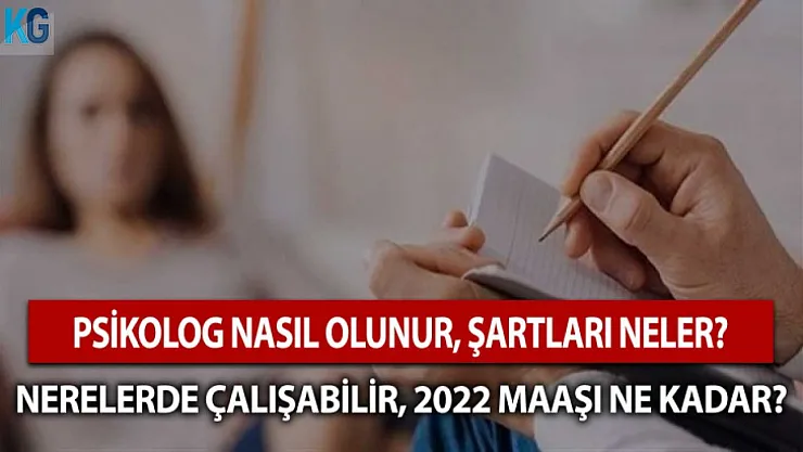 Psikolog Nasıl Olunur, Şartları Neler? 2022 Psikolog Maaşları