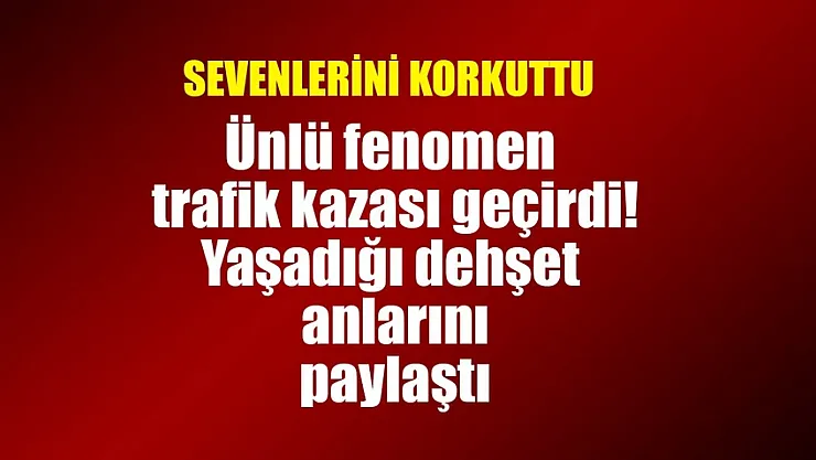 Ünlü isimden korkutan haber geldi! Kaza geçirdi: Böyle açıklama geldi