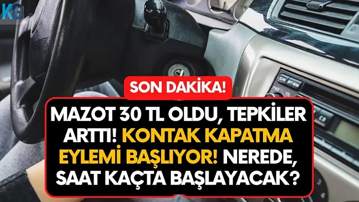 Mazot 30 TL oldu, vatandaş kontak kapatma eylemine başladı! 20 Haziran kontak kapatma eylemi saat kaçta, nerede?