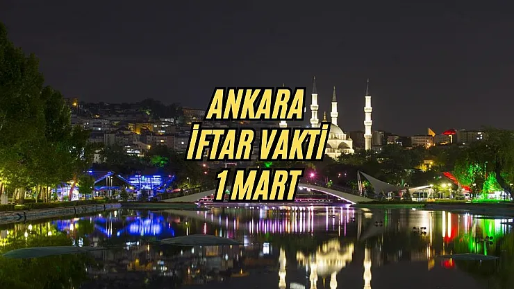 Ankara İftar Vakti: 1 Mart 2025
