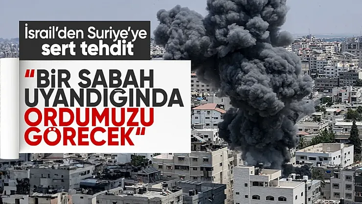 İsrail'den Suriye'ye Gözdağı: 'Sabah Uyandığında Ordumuzu Karşında Bulacaksın!'
