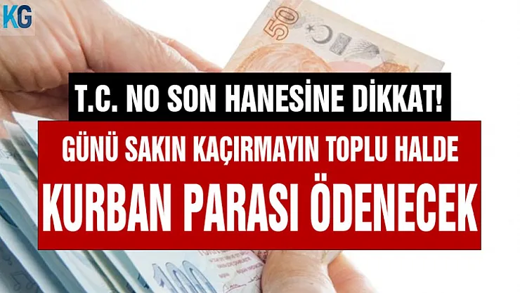 T.C. kimlik no son hanesine dikkat! Günü sakın kaçırmayın kurban parası ödenecek