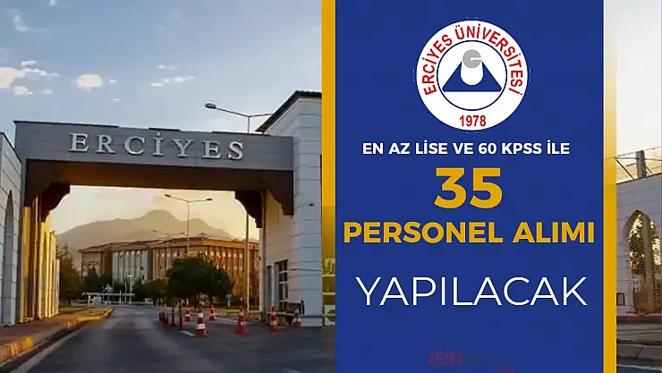 Erciyes Üniversitesi'nden Büyük Fırsat: 35 Sözleşmeli Personel Alımı Başladı!