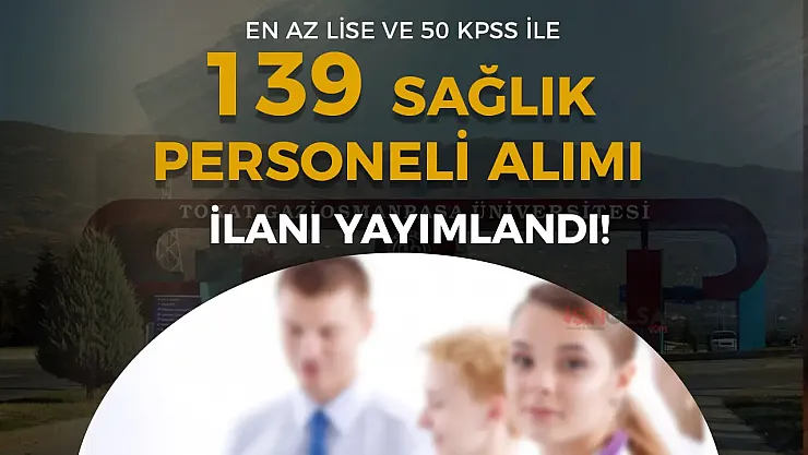Gaziosmanpaşa Üniversitesi Hastanesi'nden Büyük Müjde: 139 Sağlık Personeli İçin Alım Başladı!