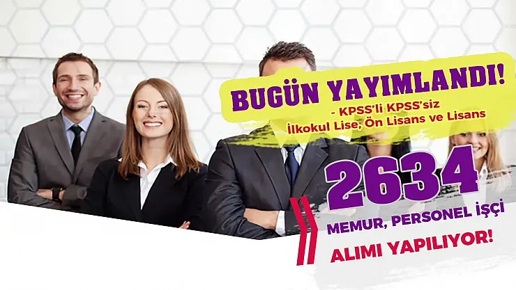 Kamuda Dev İstihdam Fırsatı: 2634 Memur ve İşçi Alımı İçin İlanlar Yayında!