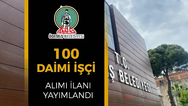 Ödemiş Belediyesi'nden Dev İstihdam Atağı: 100 Daimi İşçi Alınıyor!