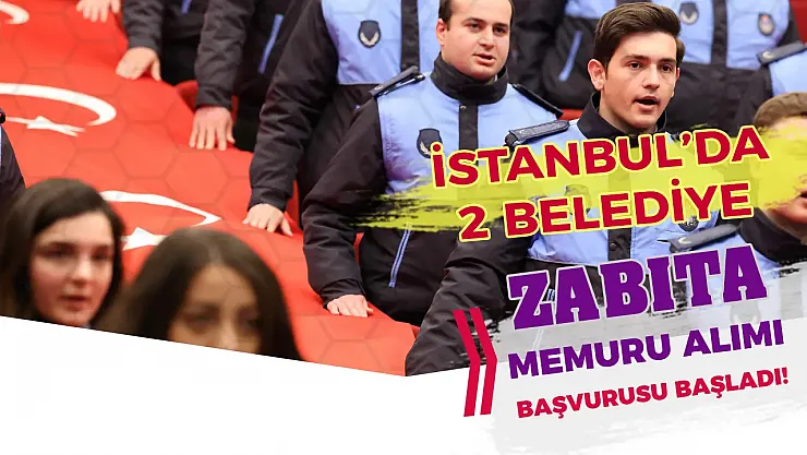 İstanbul'un İki Devi Zabıta Memuru Arıyor: Şişli ve Bayrampaşa'da Başvurular Kapış Kapış Gidiyor!