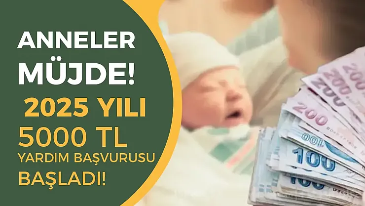İlk Çocuğa 5 Bin TL Müjdesi: 2025 Doğum Yardımı Başvuruları Başladı, Aileler İçin Dev Destek Kapıda!
