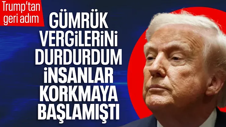 Donald Trump Gümrük Vergilerini Neden Durdurduğunu Açıkladı