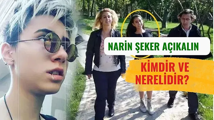Narin Şeker Açıkalın Kimdir ve Nerelidir?