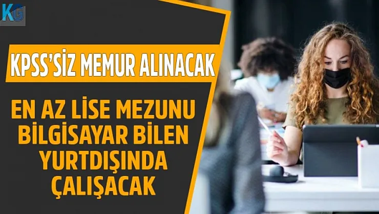 Bilgisayar bilen en az lise mezunu memur alınacak! Yurtdışı sözleşmeli personel ilanı