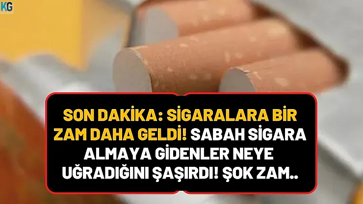Sabah Sigara Almaya Gidenler Neye Uğradığını Şaşırdı! Sigaralara Bu Sabah İtibariyle 2 TL Zam Birden Yapıldı!