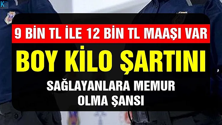 Boy kilo şartını sağlayanlara kamuda 9 bin lira maaşla memur olma şansı