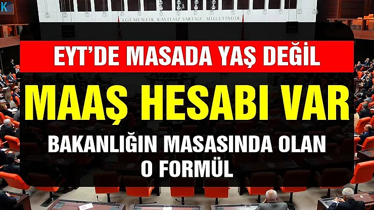 EYT'de yaş değil maaş hesabı! Çalışma Bakanlığı'nın elinde olan tüm formüller