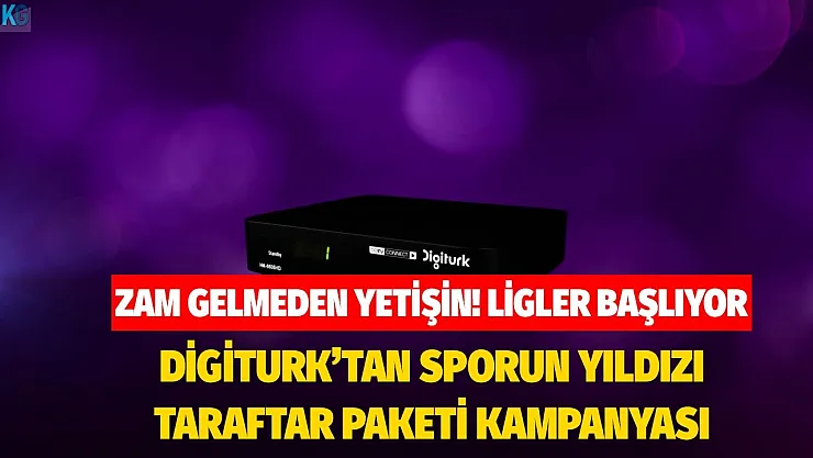 Liglerin başlamasına 3 gün kala Digiturk kampanyayı patlattı! Digiturk Sporun Yıldızı, Taraftar Paketi Ağustos 2022 kampanyaları