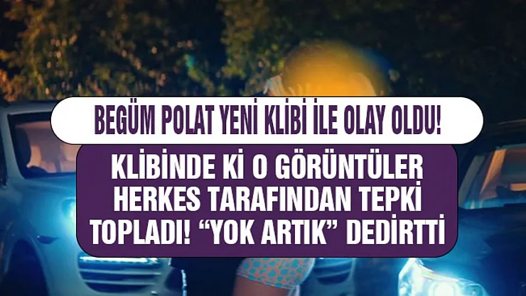 Begüm Polat olayı ne, videoda ne oldu? Begüm Polat Affettim şarkısının klibi gündeme damga vurdu!